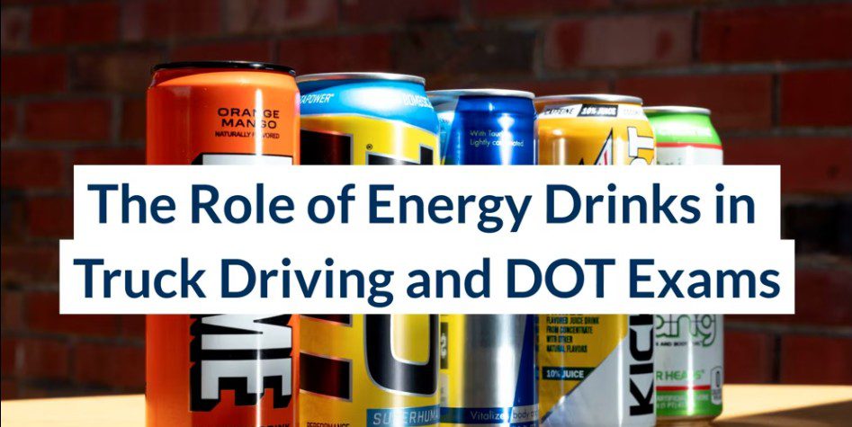 The Role of Energy Drinks in Truck Driving and DOT Exams